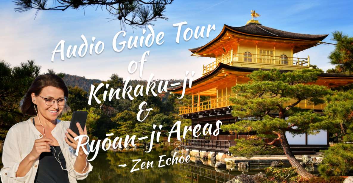 Audio Guide Tour of Kinkaku-ji & Ryōan-ji Areas Zen Echoe - Tour Details